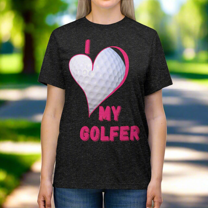 "I Love My Golfer" - Triblend Tee