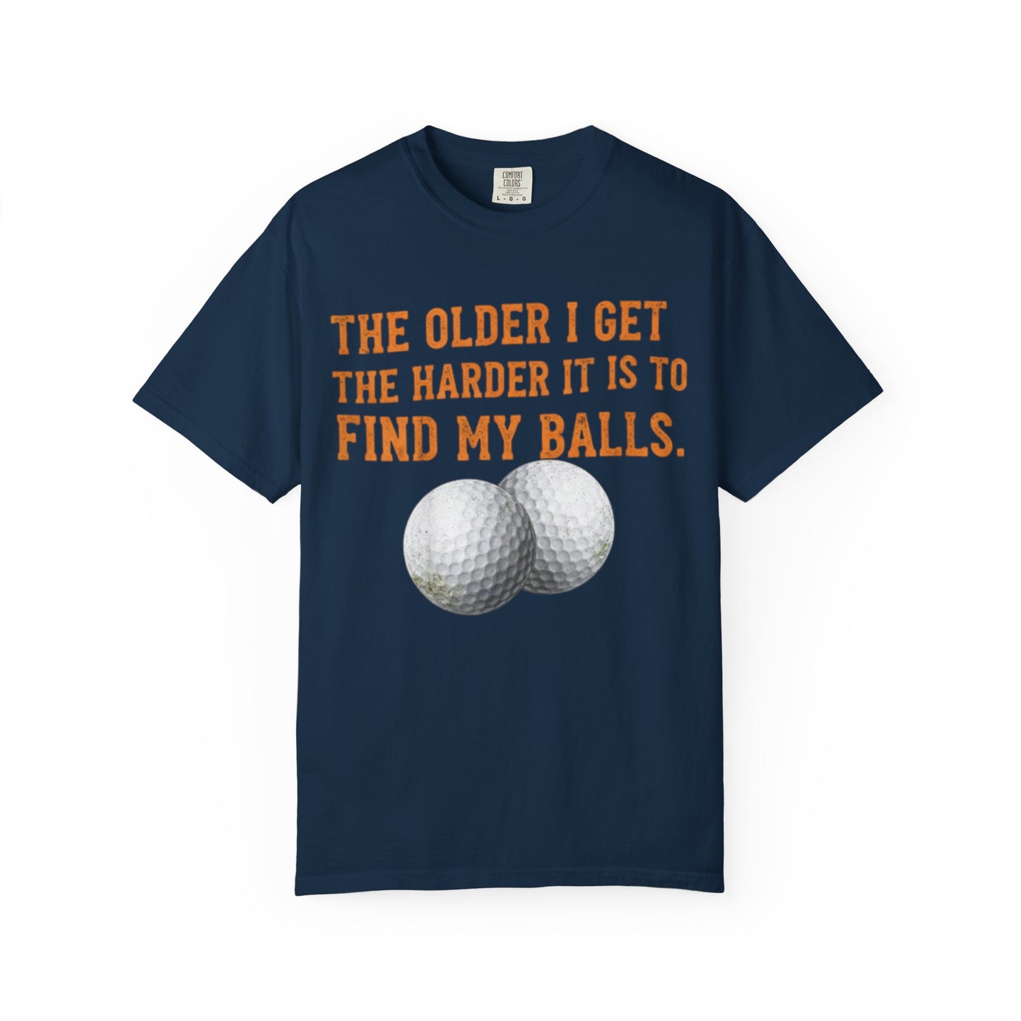 “The Older I Get The Harder It Is To Find My Balls”