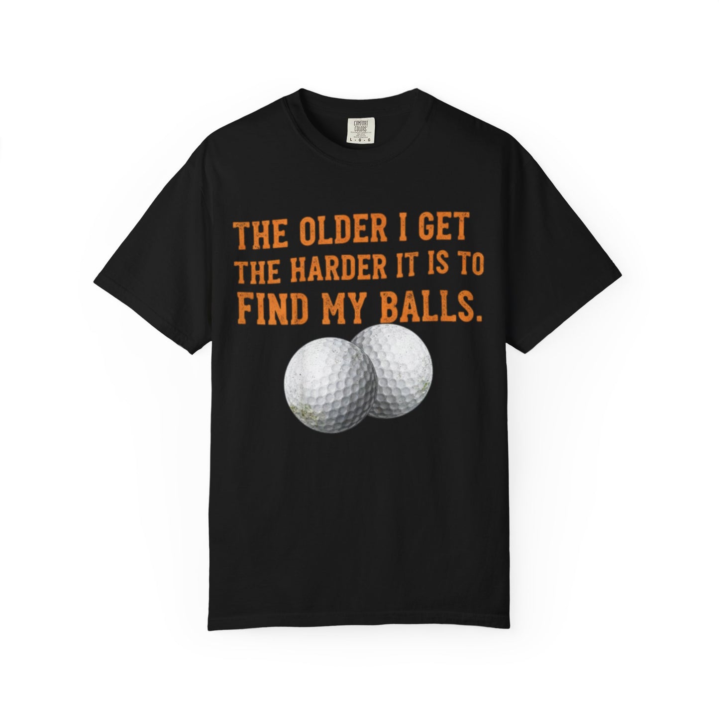 “The Older I Get The Harder It Is To Find My Balls”
