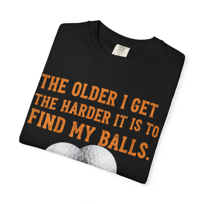 “The Older I Get The Harder It Is To Find My Balls”
