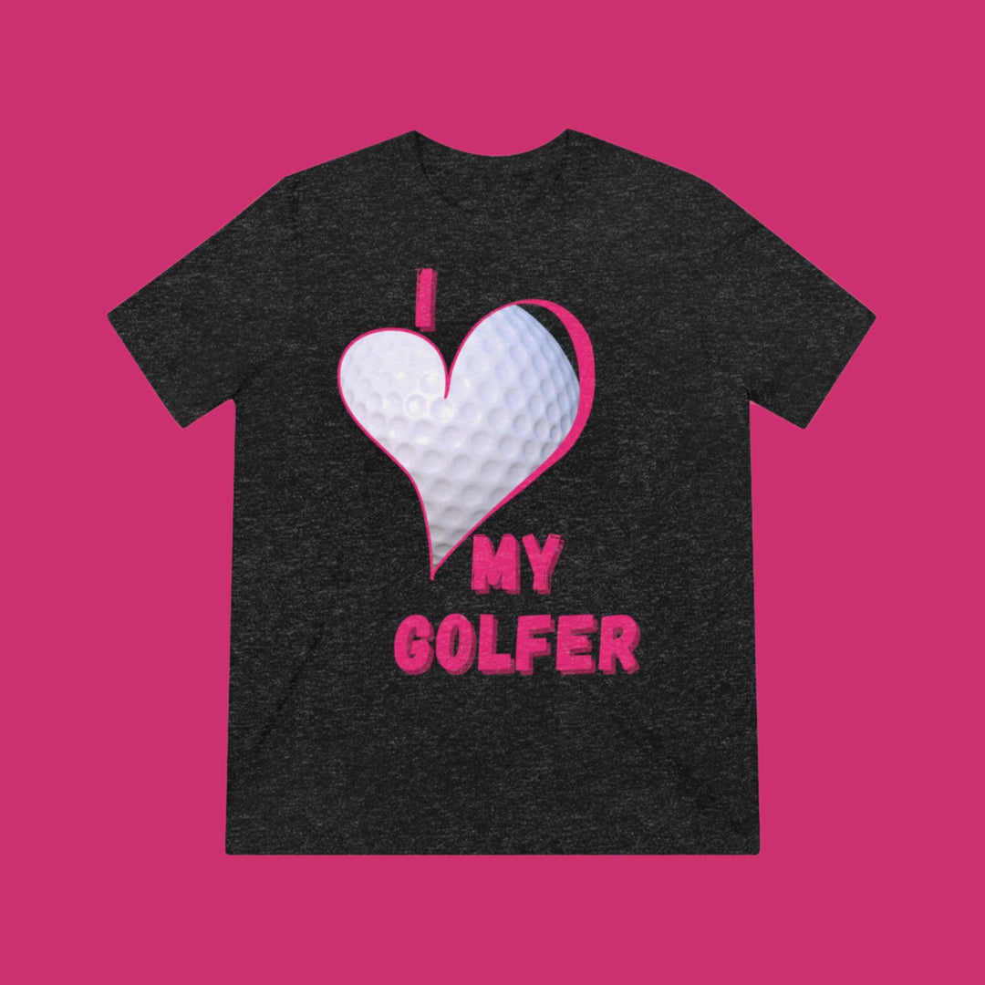 "I Love My Golfer" - Triblend Tee