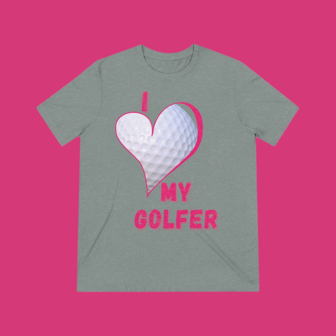 "I Love My Golfer" - Triblend Tee