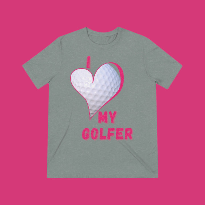 "I Love My Golfer" - Triblend Tee