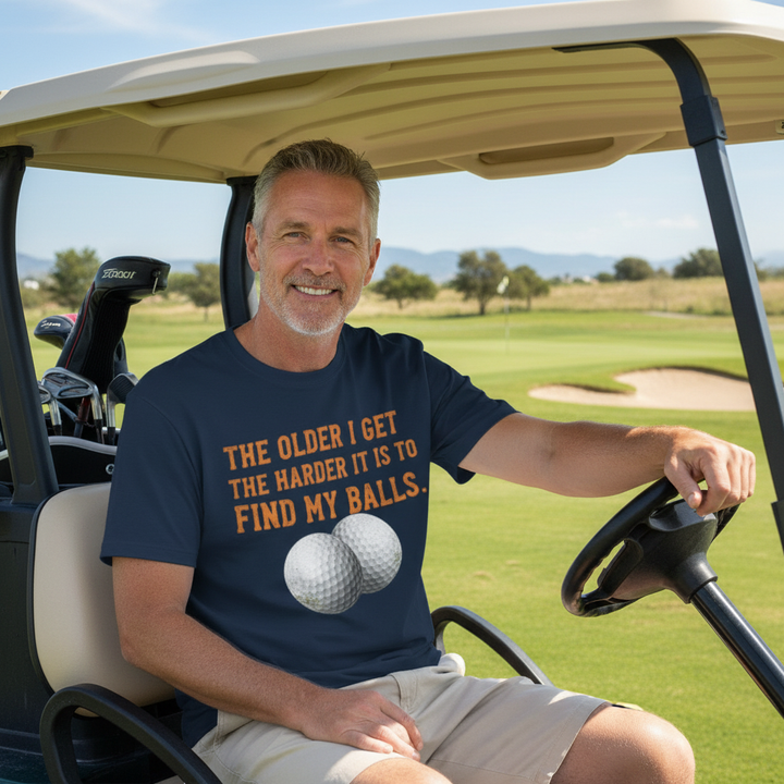 “The Older I Get The Harder It Is To Find My Balls”