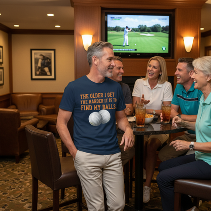 “The Older I Get The Harder It Is To Find My Balls”