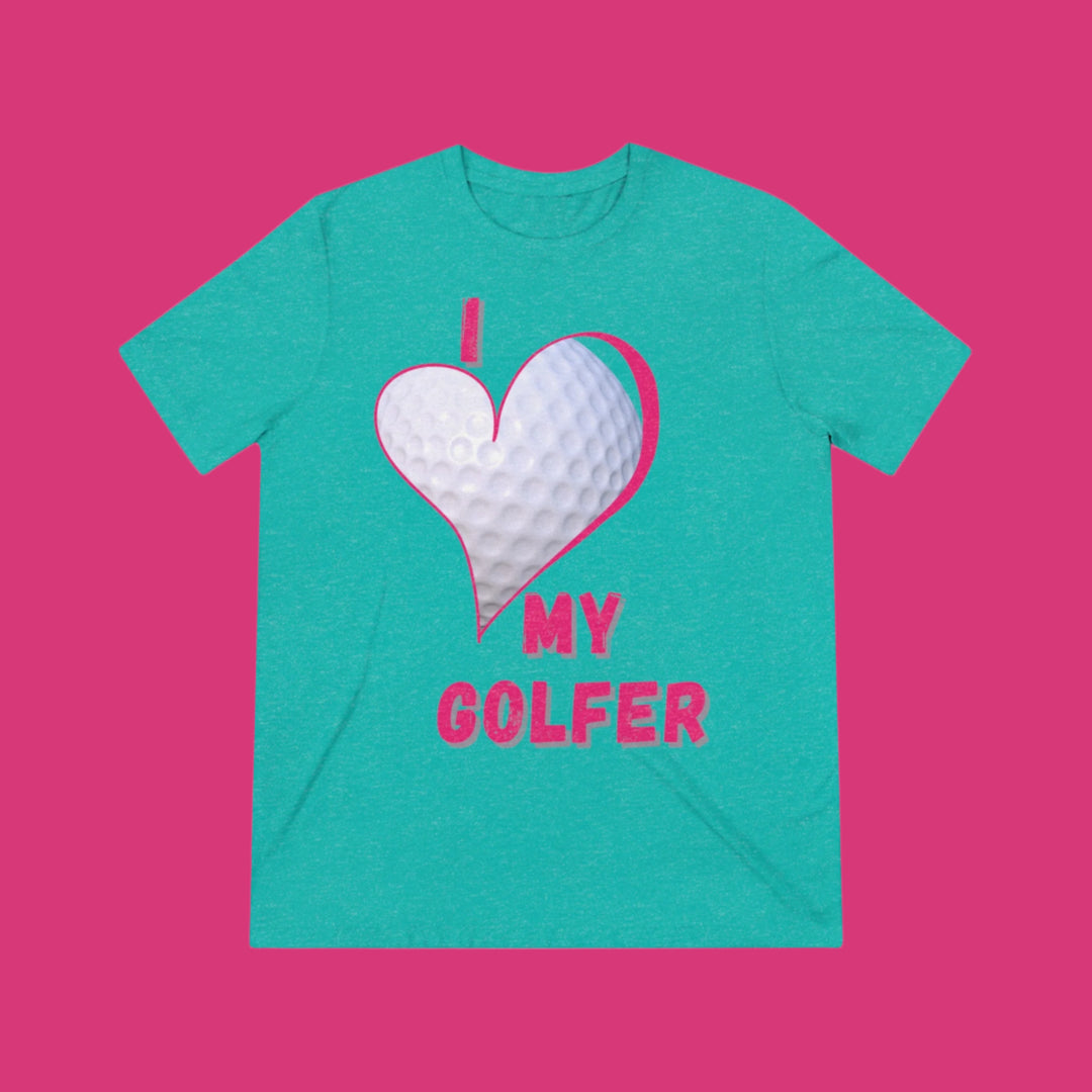 "I Love My Golfer" - Triblend Tee