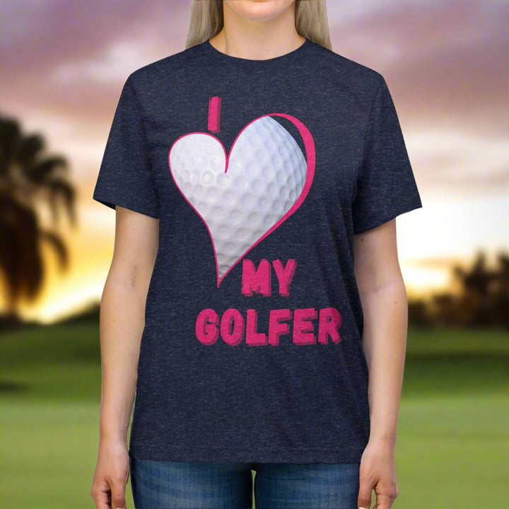 "I Love My Golfer" - Triblend Tee