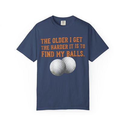 “The Older I Get The Harder It Is To Find My Balls”